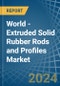 World - Extruded Solid Rubber Rods and Profiles - Market Analysis, Forecast, Size, Trends and Insights - Product Image