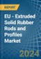 EU - Extruded Solid Rubber Rods and Profiles - Market Analysis, Forecast, Size, Trends and Insights - Product Thumbnail Image
