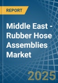 Middle East - Rubber Hose Assemblies - Market Analysis, Forecast, Size, Trends and Insights- Product Image