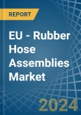 EU - Rubber Hose Assemblies - Market Analysis, Forecast, Size, Trends and Insights- Product Image