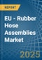 EU - Rubber Hose Assemblies - Market Analysis, Forecast, Size, Trends and Insights - Product Image