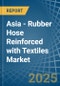 Asia - Rubber Hose Reinforced with Textiles - Market Analysis, Forecast, Size, Trends and Insights - Product Thumbnail Image