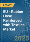 EU - Rubber Hose Reinforced with Textiles - Market Analysis, Forecast, Size, Trends and Insights- Product Image