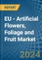 EU - Artificial Flowers, Foliage and Fruit - Market Analysis, Forecast, Size, Trends and Insights - Product Thumbnail Image