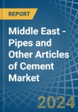 Middle East - Pipes and Other Articles of Cement - Market Analysis, Forecast, Size, Trends and Insights- Product Image