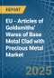 EU - Articles of Goldsmiths' Wares of Base Metal Clad with Precious Metal - Market Analysis, Forecast, Size, Trends and Insights - Product Thumbnail Image