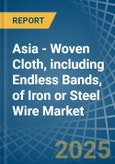 Asia - Woven Cloth, including Endless Bands, of Iron or Steel Wire - Market Analysis, Forecast, Size, Trends and Insights- Product Image