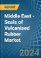 Middle East - Seals of Vulcanised Rubber - Market Analysis, Forecast, Size, Trends and Insights - Product Thumbnail Image