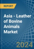 Asia - Leather of Bovine Animals (Not Whole) - Market Analysis, Forecast, Size, Trends and Insights- Product Image