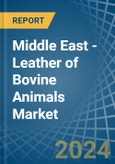 Middle East - Leather of Bovine Animals (Not Whole) - Market Analysis, Forecast, Size, Trends and Insights- Product Image