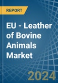 EU - Leather of Bovine Animals (Not Whole) - Market Analysis, Forecast, Size, Trends and Insights- Product Image