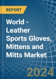 World - Leather Sports Gloves, Mittens and Mitts - Market Analysis, Forecast, Size, Trends and Insights- Product Image