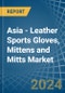 Asia - Leather Sports Gloves, Mittens and Mitts - Market Analysis, Forecast, Size, Trends and Insights - Product Thumbnail Image