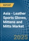 Asia - Leather Sports Gloves, Mittens and Mitts - Market Analysis, Forecast, Size, Trends and Insights - Product Thumbnail Image