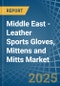 Middle East - Leather Sports Gloves, Mittens and Mitts - Market Analysis, Forecast, Size, Trends and Insights - Product Thumbnail Image