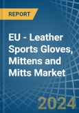 EU - Leather Sports Gloves, Mittens and Mitts - Market Analysis, Forecast, Size, Trends and Insights- Product Image