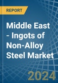 Middle East - Ingots of Non-Alloy Steel - Market Analysis, Forecast, Size, Trends and Insights- Product Image