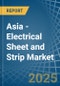 Asia - Electrical Sheet and Strip - Market Analysis, Forecast, Size, Trends and Insights - Product Thumbnail Image