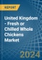 United Kingdom - Fresh or Chilled Whole Chickens - Market Analysis, Forecast, Size, Trends and Insights - Product Thumbnail Image