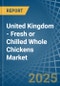 United Kingdom - Fresh or Chilled Whole Chickens - Market Analysis, Forecast, Size, Trends and Insights - Product Thumbnail Image