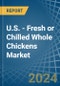 U.S. - Fresh or Chilled Whole Chickens - Market Analysis, Forecast, Size, Trends and Insights - Product Thumbnail Image
