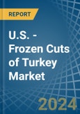 U.S. - Frozen Cuts of Turkey - Market Analysis, Forecast, Size, Trends and Insights- Product Image