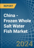 China - Frozen Whole Salt Water Fish - Market Analysis, Forecast, Size, Trends and Insights- Product Image