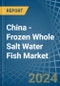 China - Frozen Whole Salt Water Fish - Market Analysis, Forecast, Size, Trends and Insights - Product Thumbnail Image