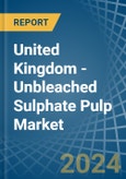 United Kingdom - Unbleached Sulphate Pulp - Market Analysis, Forecast, Size, Trends and Insights- Product Image