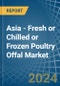 Asia - Fresh or Chilled or Frozen Poultry Offal - Market Analysis, Forecast, Size, Trends and Insights - Product Image