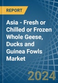 Asia - Fresh or Chilled or Frozen Whole Geese, Ducks and Guinea Fowls - Market Analysis, Forecast, Size, Trends and Insights- Product Image