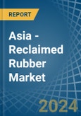 Asia - Reclaimed Rubber - Market Analysis, Forecast, Size, Trends and Insights- Product Image
