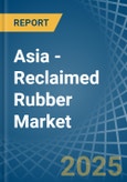 Asia - Reclaimed Rubber - Market Analysis, Forecast, Size, Trends and Insights- Product Image