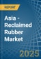 Asia - Reclaimed Rubber - Market Analysis, Forecast, Size, Trends and Insights - Product Image