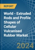 World - Extruded Rods and Profile Shapes of Cellular Vulcanised Rubber - Market Analysis, Forecast, Size, Trends and Insights- Product Image