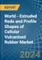 World - Extruded Rods and Profile Shapes of Cellular Vulcanised Rubber - Market Analysis, Forecast, Size, Trends and Insights - Product Image