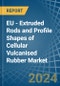 EU - Extruded Rods and Profile Shapes of Cellular Vulcanised Rubber - Market Analysis, Forecast, Size, Trends and Insights - Product Image