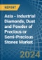 Asia - Industrial Diamonds, Dust and Powder of Precious or Semi-Precious Stones - Market Analysis, Forecast, Size, Trends and Insights - Product Thumbnail Image