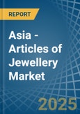 Asia - Articles of Jewellery - Market Analysis, Forecast, Size, Trends and Insights- Product Image