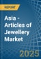 Asia - Articles of Jewellery - Market Analysis, Forecast, Size, Trends and Insights - Product Image