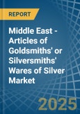 Middle East - Articles of Goldsmiths' or Silversmiths' Wares of Silver - Market Analysis, Forecast, Size, Trends and Insights- Product Image