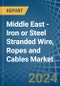 Middle East - Iron or Steel Stranded Wire, Ropes and Cables - Market Analysis, Forecast, Size, Trends and Insights - Product Thumbnail Image