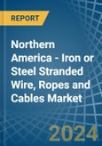 Northern America - Iron or Steel Stranded Wire, Ropes and Cables - Market Analysis, Forecast, Size, Trends and Insights- Product Image