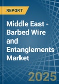 Middle East - Barbed Wire and Entanglements - Market Analysis, Forecast, Size, Trends and Insights- Product Image