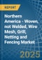 Northern America - Woven, not Welded, Wire Mesh, Grill, Netting and Fencing - Market Analysis, Forecast, Size, Trends and Insights - Product Thumbnail Image