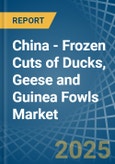 China - Frozen Cuts of Ducks, Geese and Guinea Fowls - Market Analysis, Forecast, Size, Trends and Insights- Product Image