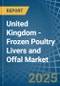 United Kingdom - Frozen Poultry Livers and Offal - Market Analysis, Forecast, Size, Trends and Insights - Product Thumbnail Image