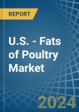 U.S. - Fats of Poultry - Market Analysis, Forecast, Size, Trends and Insights- Product Image