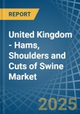 United Kingdom - Hams, Shoulders and Cuts of Swine (Salted, in Brine, Dried or Smoked) - Market Analysis, Forecast, Size, Trends and insights- Product Image