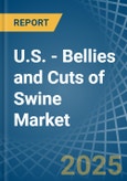 U.S. - Bellies and Cuts of Swine (Salted, in Brine, Dried or Smoked) - Market Analysis, Forecast, Size, Trends and insights- Product Image